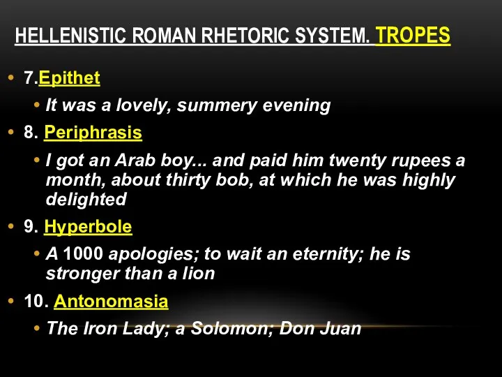 HELLENISTIC ROMAN RHETORIC SYSTEM. TROPES 7.Epithet It was a lovely,