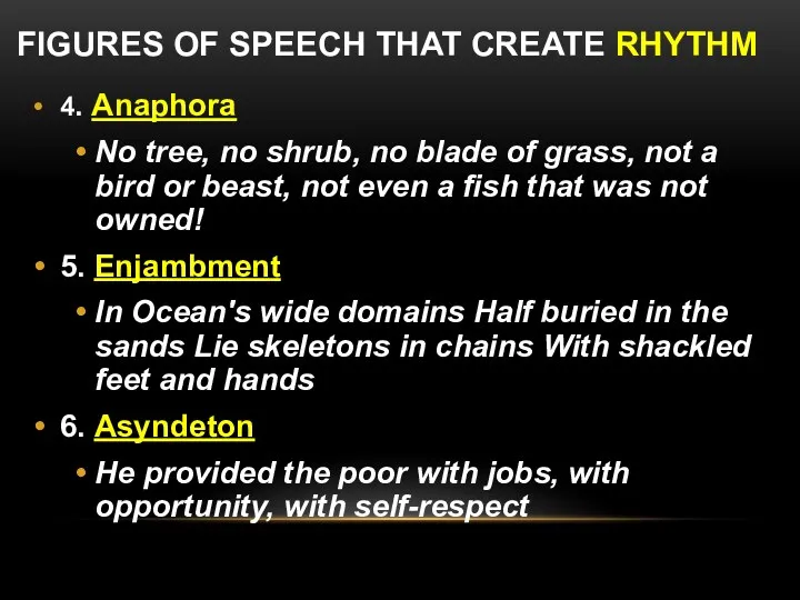 FIGURES OF SPEECH THAT CREATE RHYTHM 4. Anaphora No tree,