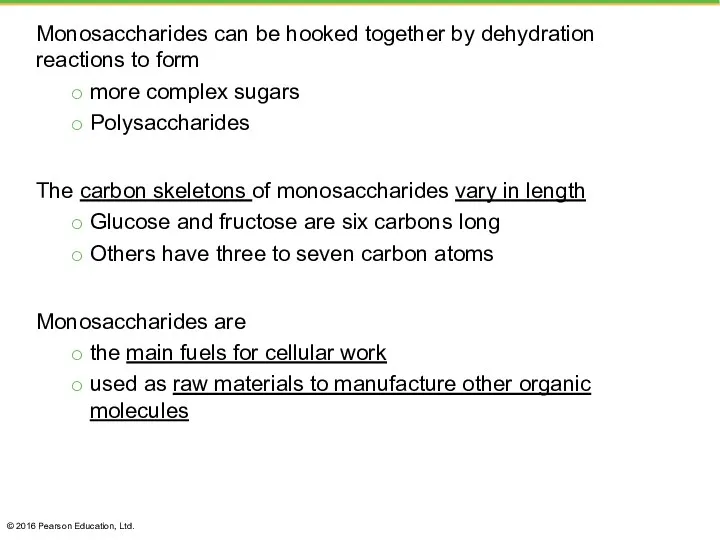 Monosaccharides can be hooked together by dehydration reactions to form