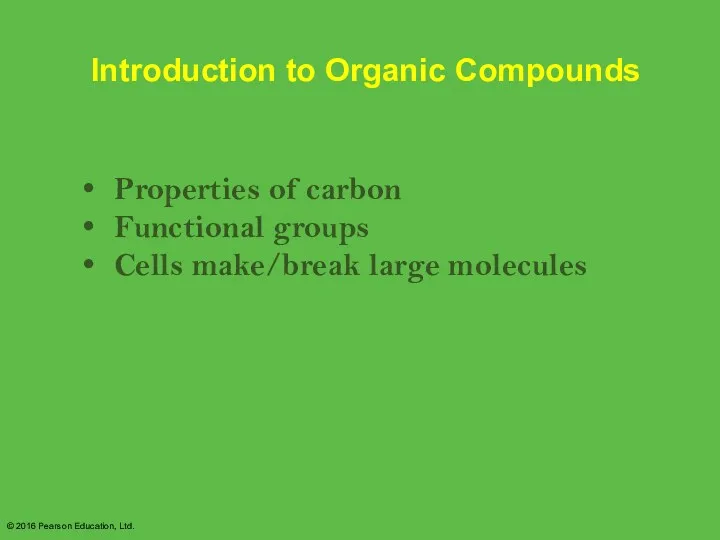 © 2016 Pearson Education, Ltd. Introduction to Organic Compounds Properties