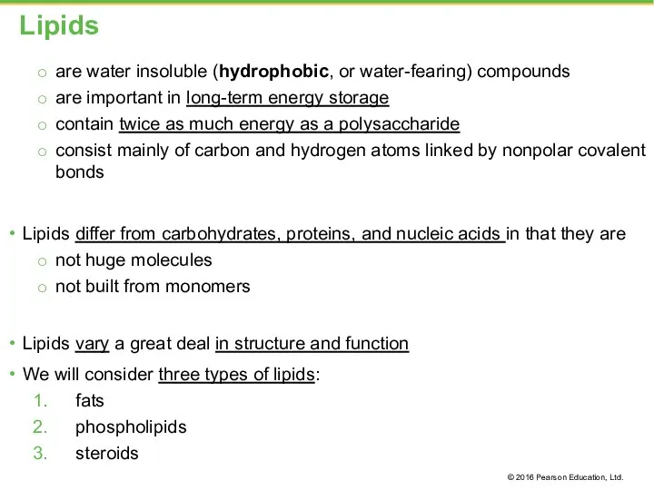 Lipids are water insoluble (hydrophobic, or water-fearing) compounds are important