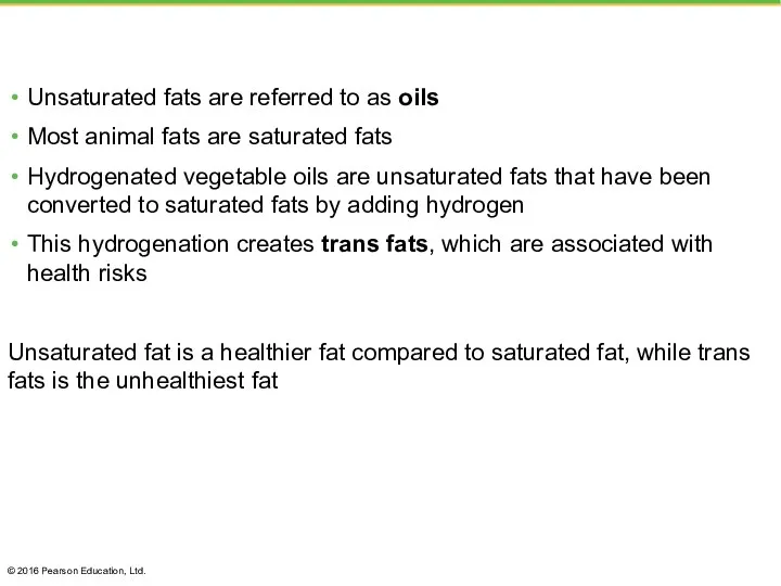 Unsaturated fats are referred to as oils Most animal fats