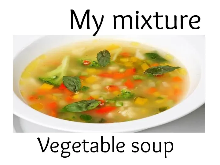 My mixture Vegetable soup