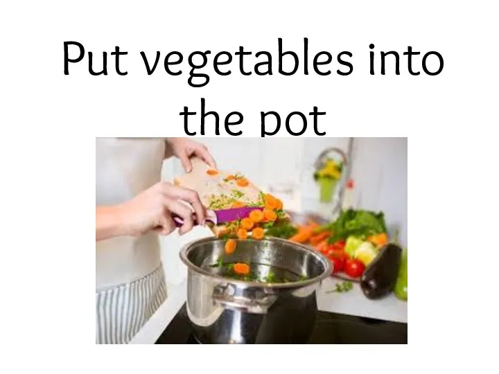 Put vegetables into the pot