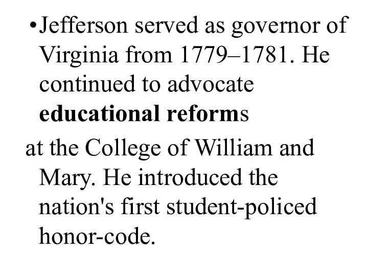 Jefferson served as governor of Virginia from 1779–1781. He continued