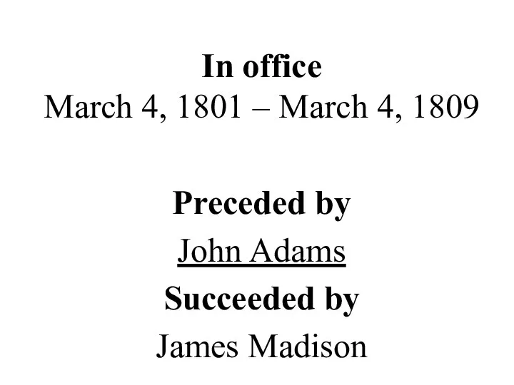 In office March 4, 1801 – March 4, 1809 Preceded