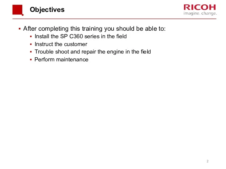 Objectives After completing this training you should be able to: