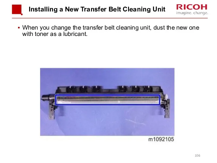 Installing a New Transfer Belt Cleaning Unit When you change the transfer belt