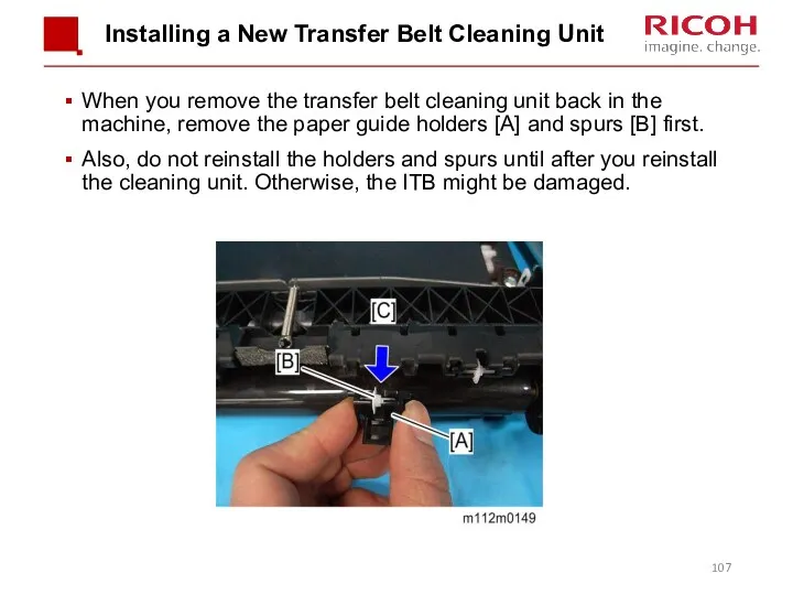 Installing a New Transfer Belt Cleaning Unit When you remove the transfer belt