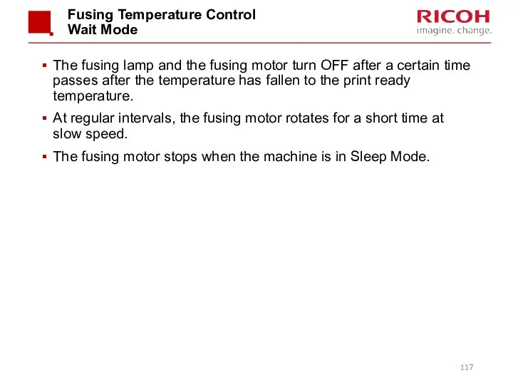 Fusing Temperature Control Wait Mode The fusing lamp and the fusing motor turn