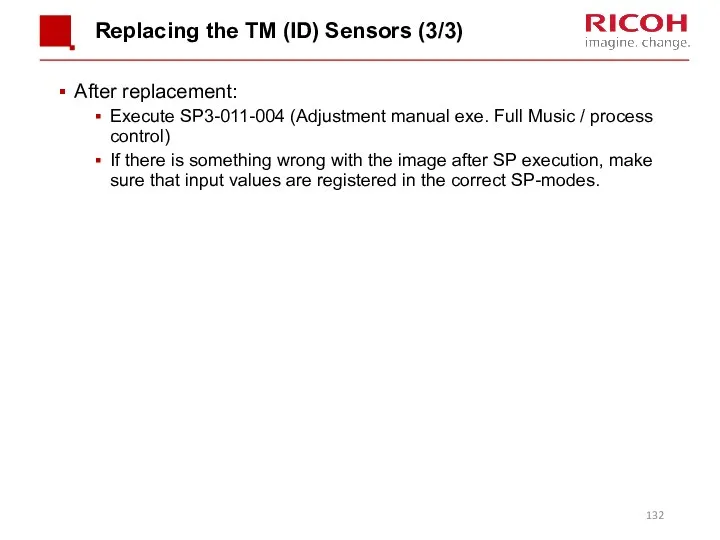 Replacing the TM (ID) Sensors (3/3) After replacement: Execute SP3-011-004 (Adjustment manual exe.