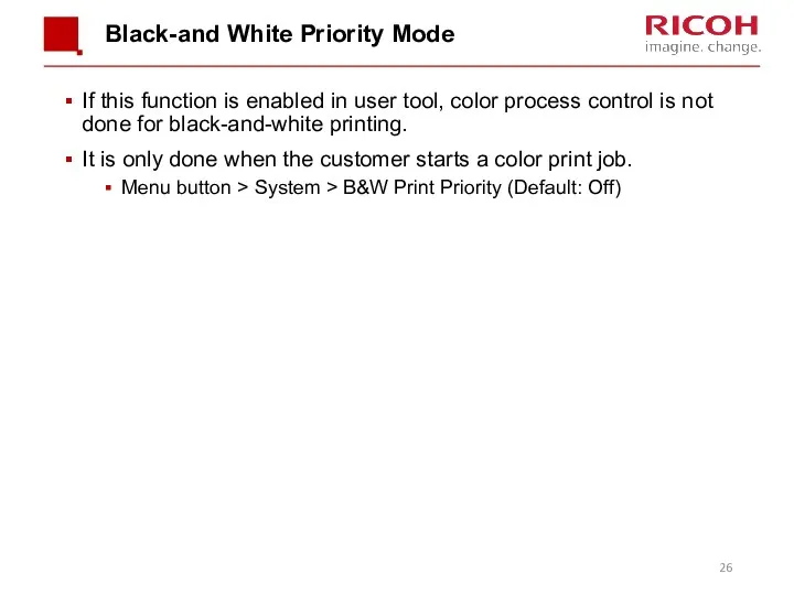 Black-and White Priority Mode If this function is enabled in user tool, color