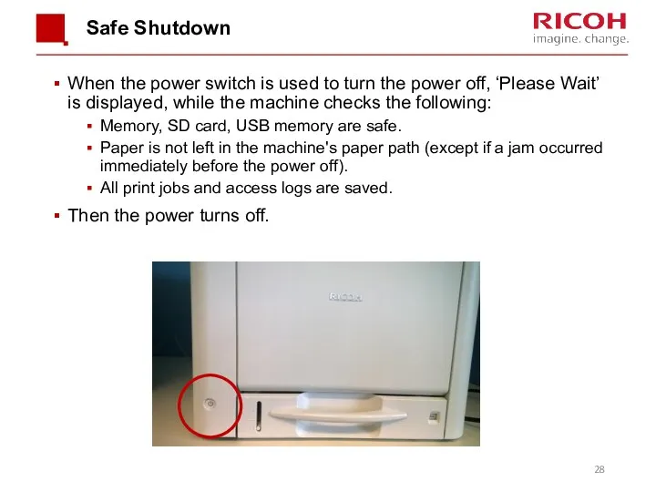 Safe Shutdown When the power switch is used to turn the power off,
