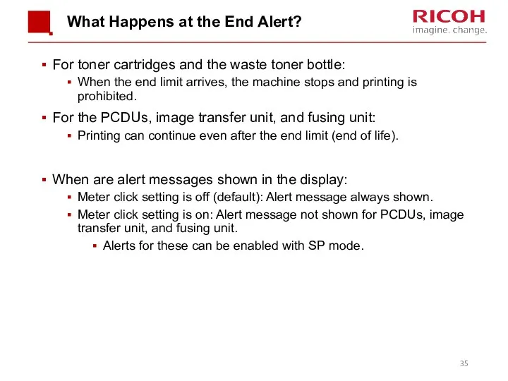 What Happens at the End Alert? For toner cartridges and the waste toner