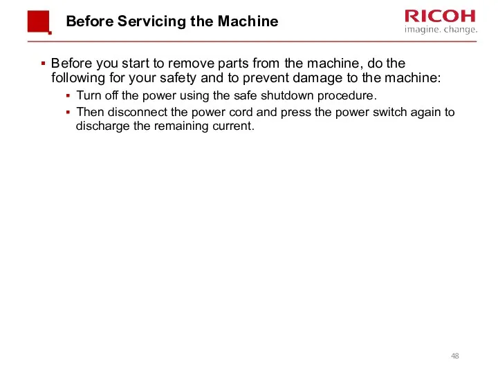 Before Servicing the Machine Before you start to remove parts