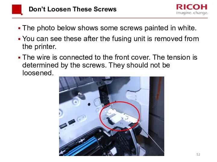 Don’t Loosen These Screws The photo below shows some screws