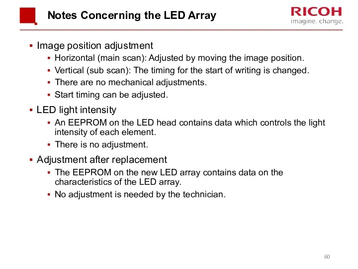 Notes Concerning the LED Array Image position adjustment Horizontal (main scan): Adjusted by