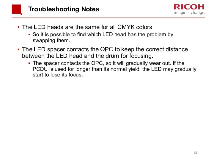 Troubleshooting Notes The LED heads are the same for all