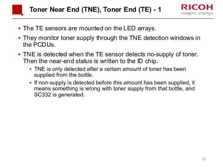 Toner Near End (TNE), Toner End (TE) - 1 The TE sensors are