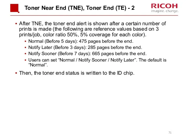 Toner Near End (TNE), Toner End (TE) - 2 After TNE, the toner