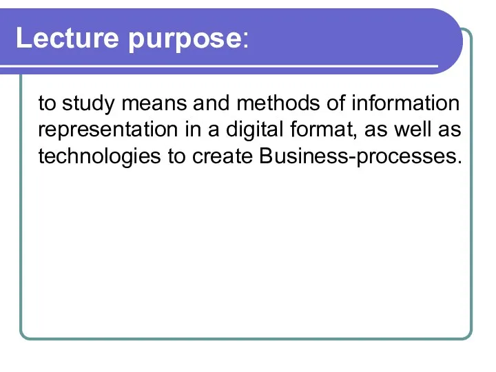 Lecture purpose: to study means and methods of information representation