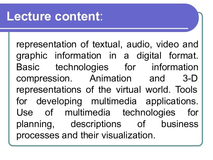 Lecture content: representation of textual, audio, video and graphic information