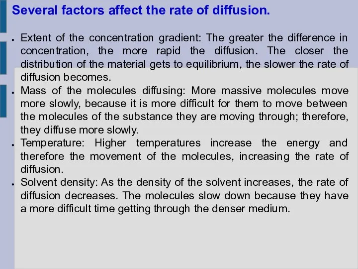 Several factors affect the rate of diffusion. Extent of the