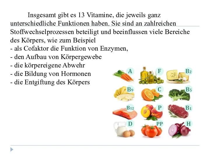 Insgesamt gibt es 13 Vitamine, die jeweils ganz unterschiedliche Funktionen