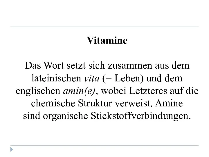 Vitamine Das Wort setzt sich zusammen aus dem lateinischen vita