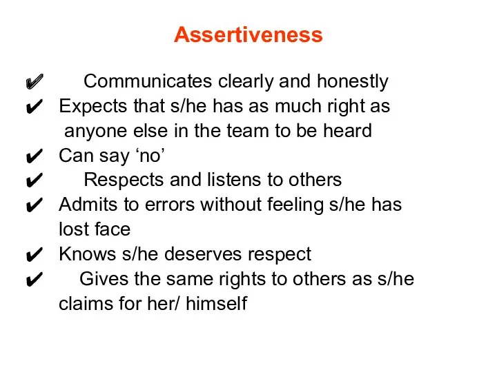 Assertiveness Communicates clearly and honestly Expects that s/he has as