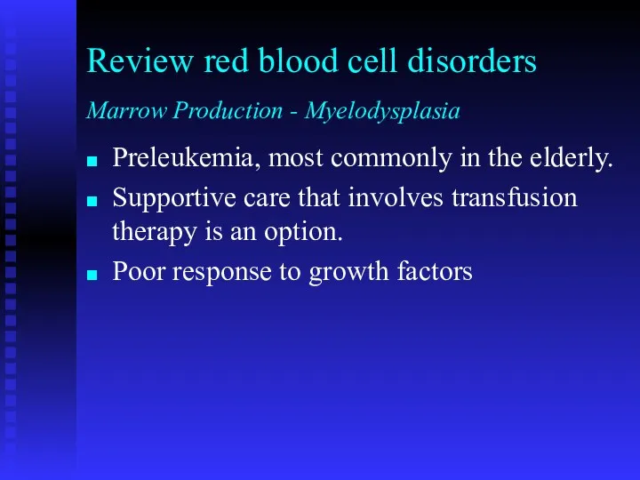Preleukemia, most commonly in the elderly. Supportive care that involves