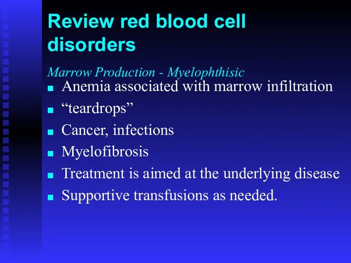 Anemia associated with marrow infiltration “teardrops” Cancer, infections Myelofibrosis Treatment