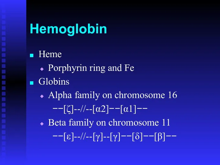 Hemoglobin Heme Porphyrin ring and Fe Globins Alpha family on