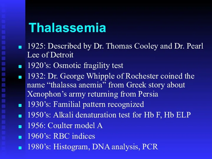 Thalassemia 1925: Described by Dr. Thomas Cooley and Dr. Pearl