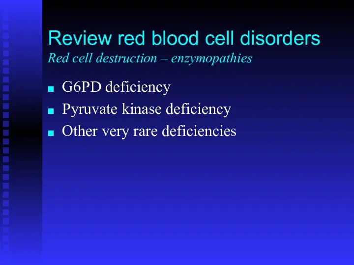 G6PD deficiency Pyruvate kinase deficiency Other very rare deficiencies Review