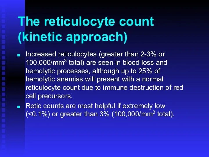 The reticulocyte count (kinetic approach) Increased reticulocytes (greater than 2-3%