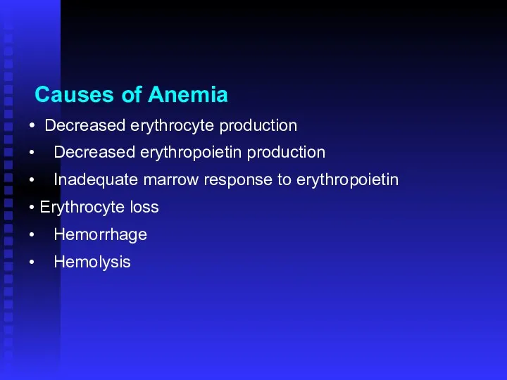 Causes of Anemia Decreased erythrocyte production Decreased erythropoietin production Inadequate
