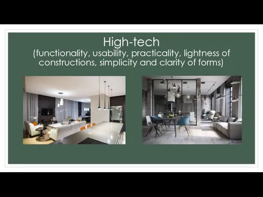 High-tech (functionality, usability, practicality, lightness of constructions, simplicity and clarity of forms)