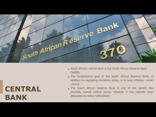 CENTRAL BANK South Africa's central bank is the South African