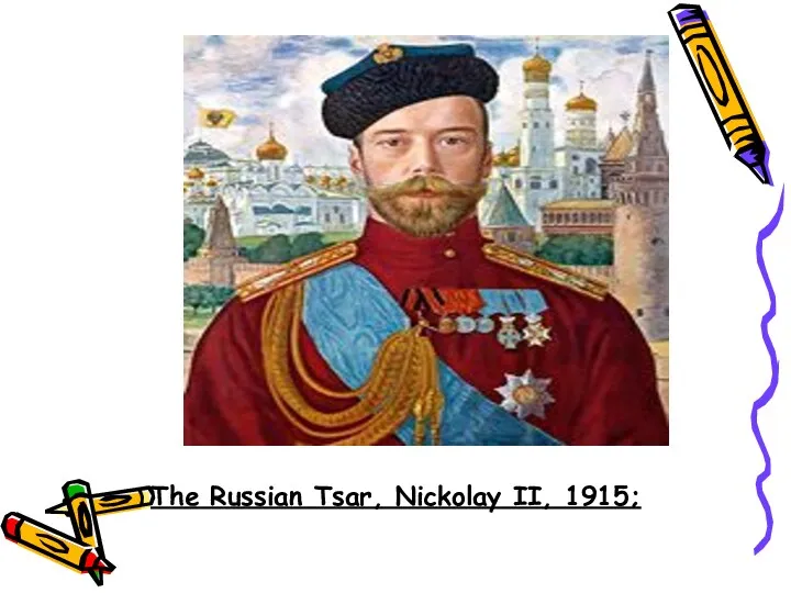 The Russian Tsar, Nickolay II, 1915;