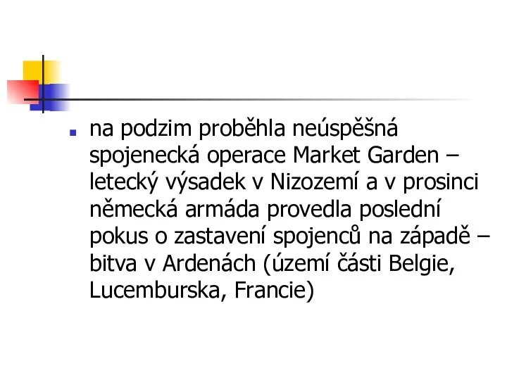 na podzim proběhla neúspěšná spojenecká operace Market Garden – letecký