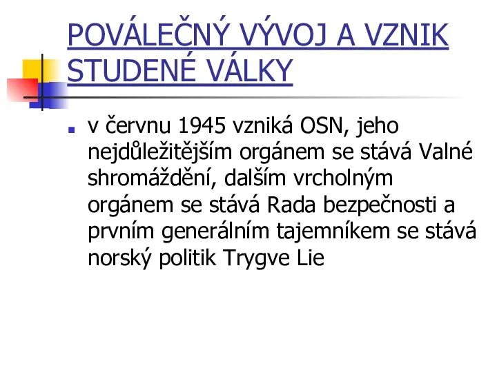 POVÁLEČNÝ VÝVOJ A VZNIK STUDENÉ VÁLKY v červnu 1945 vzniká