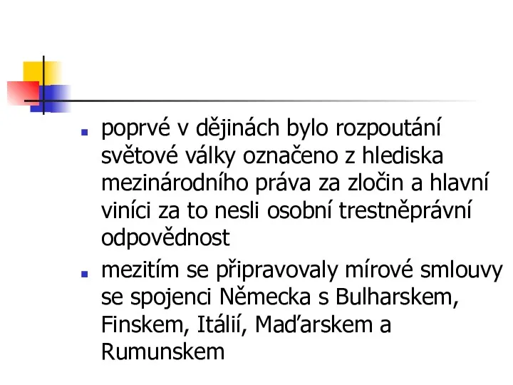 poprvé v dějinách bylo rozpoutání světové války označeno z hlediska