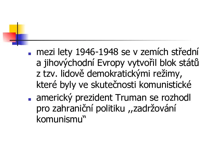 mezi lety 1946-1948 se v zemích střední a jihovýchodní Evropy