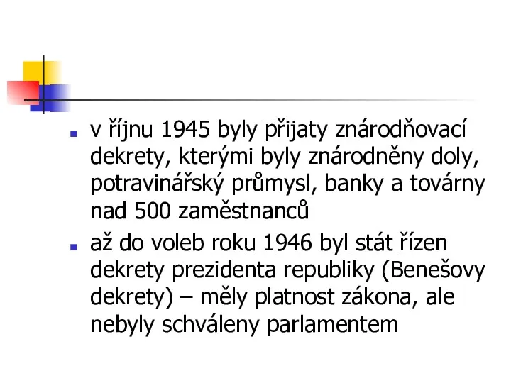 v říjnu 1945 byly přijaty znárodňovací dekrety, kterými byly znárodněny