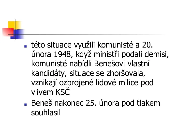 této situace využili komunisté a 20. února 1948, když ministři