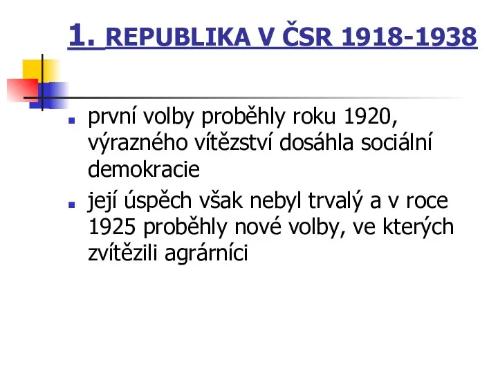 1. REPUBLIKA V ČSR 1918-1938 první volby proběhly roku 1920,