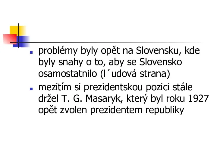 problémy byly opět na Slovensku, kde byly snahy o to,