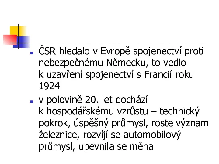 ČSR hledalo v Evropě spojenectví proti nebezpečnému Německu, to vedlo