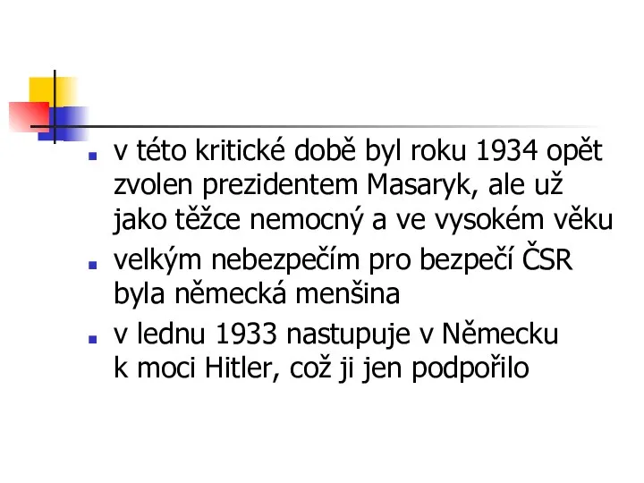 v této kritické době byl roku 1934 opět zvolen prezidentem